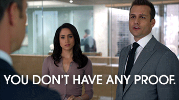 Two colleagues face someone across an office, captioned you don't have any proof